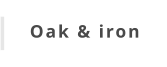 Oak & iron