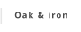 Oak & iron